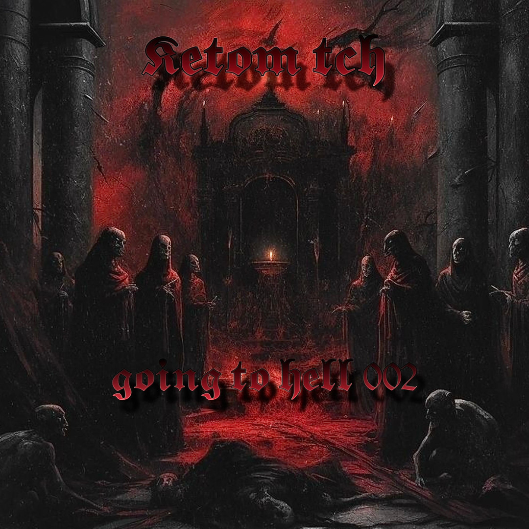 Stream GOING TO HELL 002 by KetømTcH | Listen online for free on SoundCloud