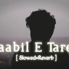 Kaabil E Tareef [ Slowed+Reverb