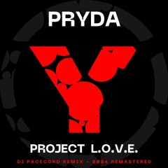 Pryda - Project L.O.V.E  (DJ Pacecord Remix - 2024 Remastered)