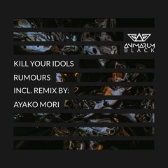 Kill Your Idols - Rumours (Ayako Mori Remix)