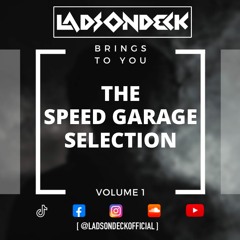 @LadsOnDeckOfficial - THE SPEED GARAGE SELECTION - VOLUME 1