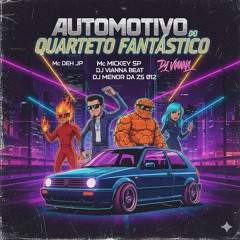 Automotivo do Quarteto Fantástico Mc Deh Jp Mc Mickey Sp Dj Vianna Beat Dj Menor da Zs 012(MP3_160K)