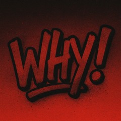 Why!