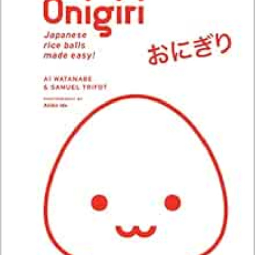 VIEW PDF 📔 Onigiri by Ai Watanabe,Samuel Trifot,Akiko Ida KINDLE PDF EBOOK EPUB