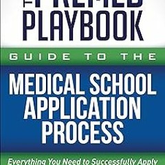 @$ ️Read The Premed Playbook Guide to the Medical School Application Process: Everything You Ne
