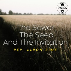 The Sower, The Seed And The Invitation | Rev. Aaron Eime
