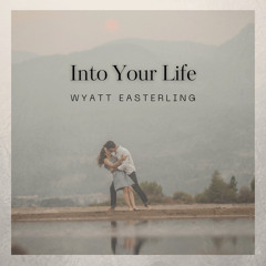 Into Your Life