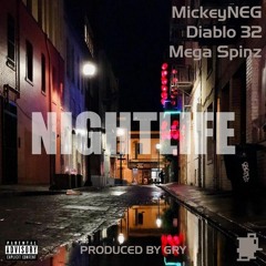 MickeyNEG x Diablo 32 x Mega Spinz - Nightlife (produced by Gry).mp3