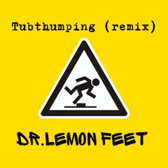 Chumbawamba - Tubthumping (Dr. Lemon Feet Remix)