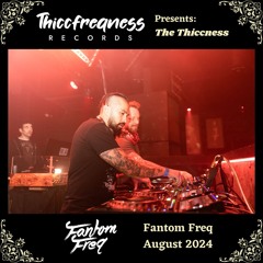 THE THICCNESS EP. 20 - Fantom Freq (August 2024)