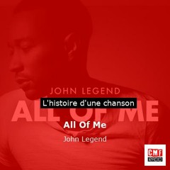 Histoire d'une chanson: All Of Me par John Legend