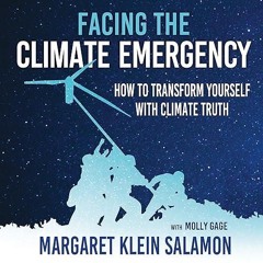 ✔read❤ Facing the Climate Emergency: How to Transform Yourself with Climate Truth