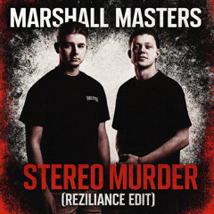 Marshall Masters - Stereo Murder (Reziliance Edit) [FREE DOWNLOAD]