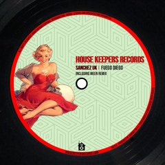 PREMIERE: Sanchez (UK) - Fuego Diego (MEEN Remix) [House Keepers Records]