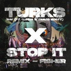 Turks (Nav ft. Gunna & Travis Scott) x Stop It [Remix] (Fisher)