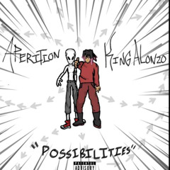Aperition- Possibilities [feat. King Alonzo] (prod. Jaeden camster)