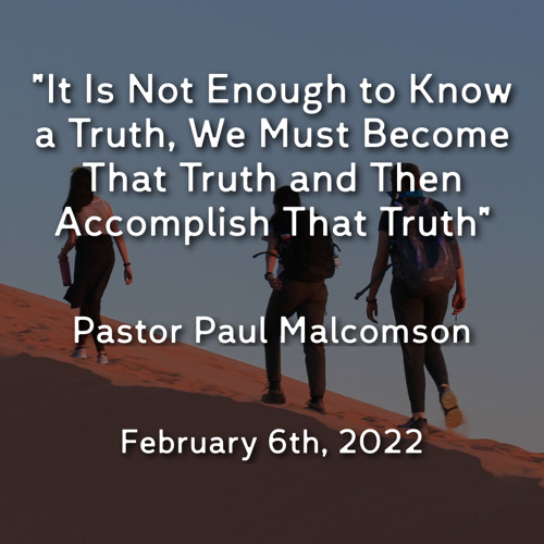 It Is Not Enough to Know a Truth, We Must Become That Truth & Then Accomplish That Truth