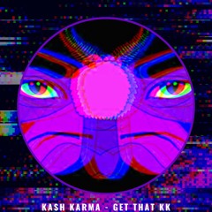 EXCLUSIVE PREMIERE: Kash Karma - Get That KK (Original Mix) [FREE DOWNLOAD]