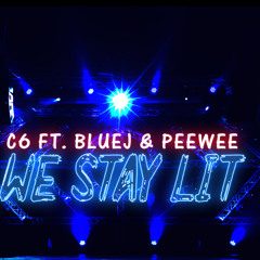 C6 - We Stay Lit ft. BlueJ & PeeWee