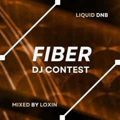 FIBER DJ CONTEST MIX - LOXIN (Liquid Drum & Bass)