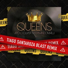 Apolo Oliver & Fernando Malli - Queens (Tiago Santaroza Blast Remix)