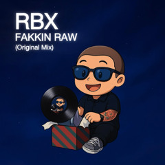 RBX - Fakkin Raw (Original Mix) [2025 Rework]