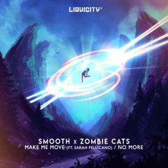 Smooth X Zombie Cats - Make Me Move (ft. Sarah Pellicano)