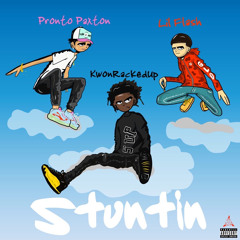 KwonRackedUpX Pronto Paxton- stuntin (feat. Lil Flash)
