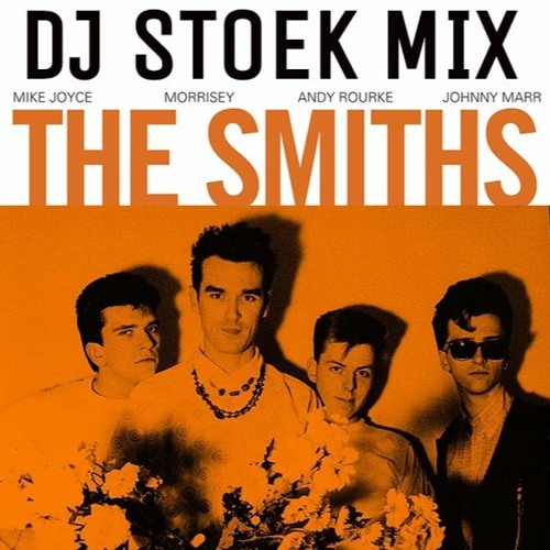 Stream THE SMITHS MIX by DJ STOEK | Listen online for free on SoundCloud