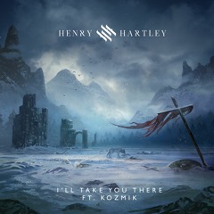 Henry Hartley Ft. Kozmik - I'll Take You There