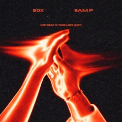 SOX, SAM P - How deep is your love [EDIT]