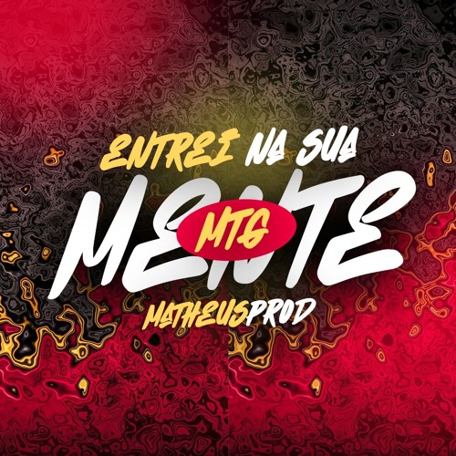 MTG - ENTREI NA SUA MENTE - MATHEUS PROD