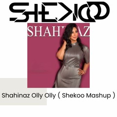 Shahinaz Olly Olly (Shekoo Mashup)