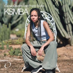 KSMBA - DJ Set - Cactus Country - Love Project