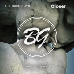 The Cube Guys - Closer [OUT NOW]
