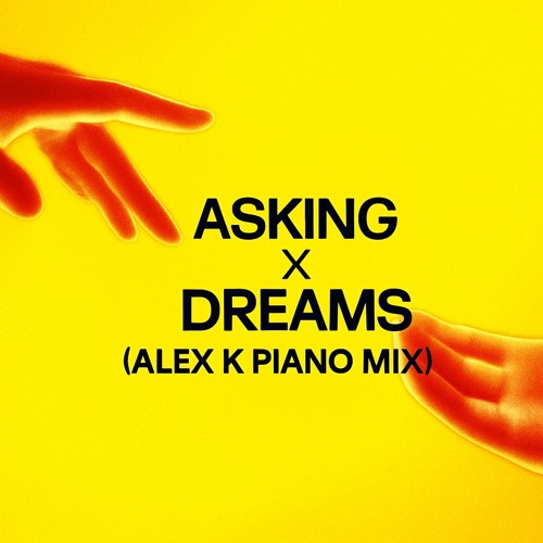 Asking x dreams (Alex k piano mix)