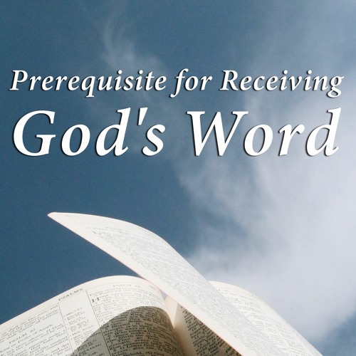 Stream Prerequisite for Receiving God's Word by Alpha & Omega