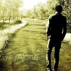 I Walk Alone
