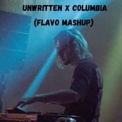 UNWRITTEN X COLUMBIA (FLAVO Mashup)