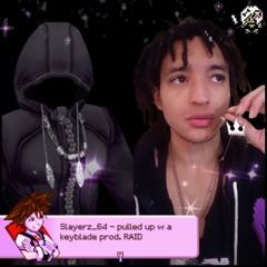 pulled up w/ a keyblade ✨🗝️ prod. RAID