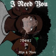 I Need You (feat. Kim & Rose)