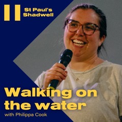 Walking On The Water - Philippa Cook - St Paul's Shadwell