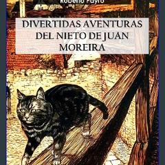 PDF/READ ⚡ Divertidas aventuras del nieto de Juan Moreira (Spanish Edition) Full Pdf