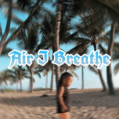 Air I Breathe (Prod. Sodapop & Ru.Prod)