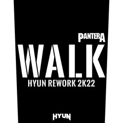 Walk(HYUN REWORK 2K22)-Pantera[FREE]