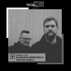 Polish Techno.logy | Podcast #243 | Alexander Johansson & Mattias Fridell
