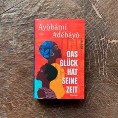 96: Ayobami Adebayo "Das Glück hat seine Zeit"