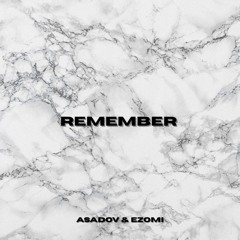Asadov Ezomi - Remember