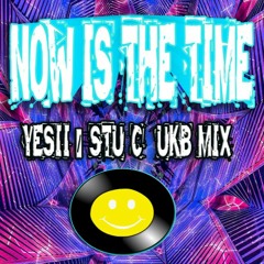 Now Is The Time Yesii Vs Stu - C UKB Mix