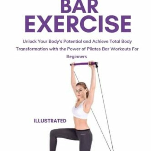 Stream #+ Pilates Bar Exercise, Unlock Your Body's Potential and Achieve  Total Body Transformation wit by User 677260387